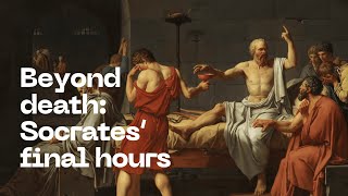 Beyond Death Platos Phaedo amp Socrates Final Hours  Immortality Explored [upl. by Laetitia]