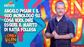 Angelo Pisani e il suo monologo su cosa vuol dire essere il marito di Katia Follesa  ONLY FUN [upl. by Bores]