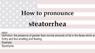 How to pronounce steatorrhea  meaning [upl. by Herrington483]