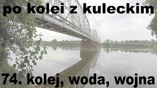 Po kolei z Kuleckim  Odcinek 74  Kolej woda wojna [upl. by Netsriik715]