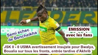 JSK 0  0 USMA Avertissement insujste pour Bwalya Boualia sur tous les fronts Akhrib en retard [upl. by Aneetsirhc390]