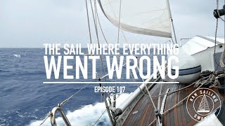 The Sail Where Everything Went Wrong  Ep 107 RAN Sailing [upl. by Llerehc]