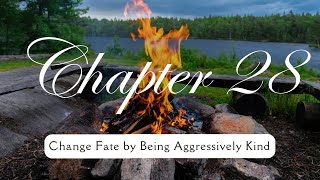 Chapter 28  Change Fate by being Aggressively Kind [upl. by Ayanet15]