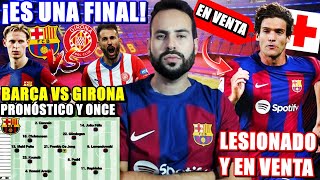 ⚽️HOY BARÇA VS GIRONA ¡HAY que GANAR OPORTUNIDAD de ORO  PRONÓSTICO  MARCOS ALONSO en VENTA y KO [upl. by Vilberg]