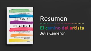 Resumen del libro quotEl camino del artistaquot de Julia Cameron  Autoayuda y desarrollo personal [upl. by Pepi]