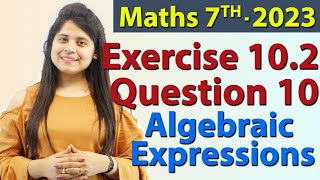 Q 10 Ex 102  Algebraic Expressions  Chapter 10  Maths Class 7th  NCERT New Syllabus 2023 CBSE [upl. by Dulcy91]