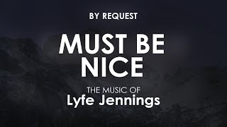 Must Be Nice Video Version  Lyfe Jennings [upl. by Emmaline]