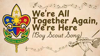 Were All Together Again Were Here Boy Scout Song Lyrics [upl. by Marou]