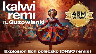 Kalwi amp Remi feat Guzowianki  Explosion Ech poleczko DNSQ Remix [upl. by Kary]