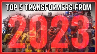 Top 5 Transformers Figures that IVE collected in 2023 [upl. by Neelia]