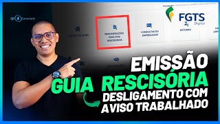 EMISSÃO DE GUIA RESCISÓRIA NO FGTS DIGITAL  DESLIGAMENTO COM AVISO TRABALHADO [upl. by Guilbert]