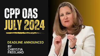 CPP OAS Payment Dates 2024  July 24 Deadline Confirmed  by Chrystia Freeland [upl. by Alol360]