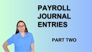 Payroll Journal Entries In Depth Review Part 2 [upl. by Nyasuh912]