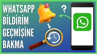 Whatsapp Bildirim Geçmişine Nasıl Bakılır [upl. by Silber]