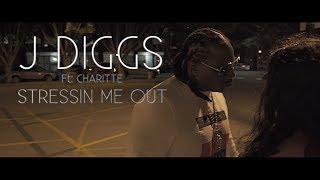 J DIGGS FT CHARITTE  STRESSIN ME OUT [upl. by Judi]