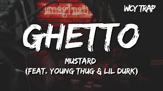 Mustard  Ghetto feat Young Thug amp Lil Durk Lyrics [upl. by Racso651]