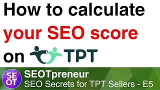 HOW TO CALCULATE YOUR SEO SCORE ON TPT  TPT SEO SELLER SECRETS E5 [upl. by Artaed389]