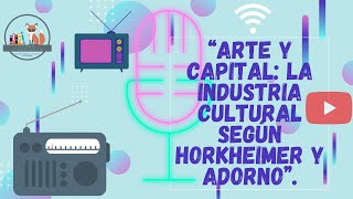 Arte y capital reflexiones en torno al concepto de quotIndustria culturalquot de Horkheimer y Adorno [upl. by Sidnarb]