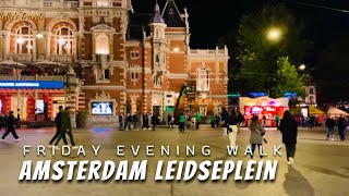 LEIDSEPLEIN AMSTERDAM FRIDAY EVENING WALK  Walking Tour Amsterdam Netherlands 🇳🇱 [upl. by Nainatrad]