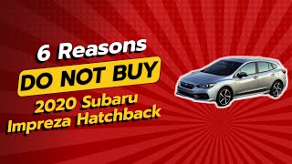 2020 Subaru Impreza Hatchback  6 Reasons You Might Regret Buying It 🚫🚗 [upl. by Anamuj53]