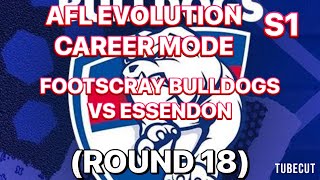 AFL EVOLUTION CAREER MODE S1 FOOTSCRAY BULLDOGS VS ESSENDON ROUND 18 [upl. by Erik]