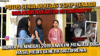 IBUNYA MENINGGAL 2019 ANAK INI MENJADI ODGJ HASIL MEDIS MENUNJUKAN GENETIK SKIZOFRENIA [upl. by Aneis20]