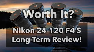 Nikon 24 120 F4 S Long Term Review Is this Lens Really Worth It [upl. by Munro]