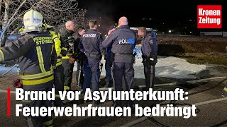 Brand vor Asylunterkunft Feuerwehrfrauen bedrängt  kronetv NEWS [upl. by Rickey]