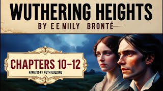 Emily Brontës Dark Gothic Classic Wuthering Heights Audiobook chapters 1012 Read By Ruth Golding [upl. by Htebazie436]