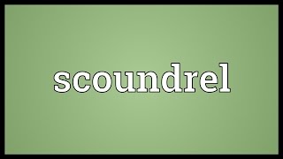 Scoundrel Meaning [upl. by Dowlen]