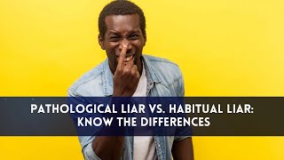 Pathological Liar vs Habitual Liar Key Differences You Need to Know [upl. by Lazar]