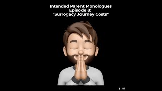 Intended Parent Monologues Episode 08 quotSurrogacy Journey Costsquot [upl. by Notnarb]