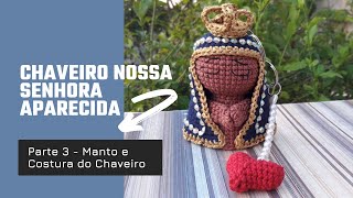 Tutorial Chaveiro Nossa Senhora Aparecida em Amigurumi Crochê Parte 3  Manto [upl. by Ellekim]