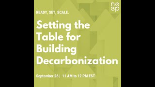 Ready Set Scale A NEEP Webinar Series Setting the Table for Building Decarbonization [upl. by Yasmar]