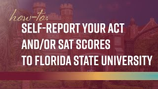 Howto SelfReport Your ACT andor SAT Scores to Florida State University [upl. by Neryt]