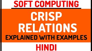 Crisp Relation ll Soft Computing Course Explained with Examples in Hindi [upl. by Mccutcheon348]