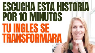 ESCUCHA ESTA HISTORIA POR 10 MINUTOS Y TU INGLES SE TRANSFORMARA  APRENDE INGLES CON HISTORIAS [upl. by Elatan]