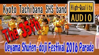 Kyoto Tachibana SHS Band  Oeyama Shutendoji Festibal Parade 2016 ⑤ [upl. by Mariann]