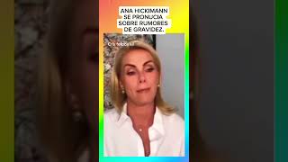 ANA HICKIMANN SE PRONUNCIOU SOBRE RUMORES DE SUPOSTA GRAVIDEZ [upl. by Silverman]