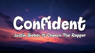 Justin Bieber  Confident Lyrics ft Chance The Rapper [upl. by Atiniv]