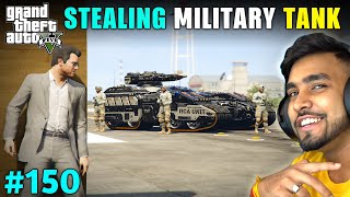 I STOLE MOST POWERFUL TANK FROM MILITARY BASE  GTA 5 GAMEPLAY 150 [upl. by Selden]