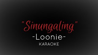 SINUNGALING  Loonie Karaoke [upl. by Harned]