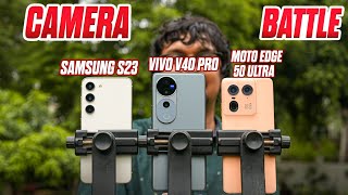 Moto Edge 50 ultra vs Vivo V40 Pro vs Samsung S23 Camera Comparison [upl. by Releehw]