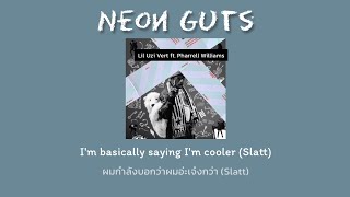 THAISUB Lil Uzi Vert  Neon Guts feat Pharrell Williams แปลเพลง Im basically saying Im cooler [upl. by Nylrahs]