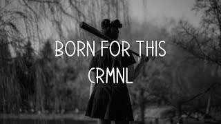 CRMNL  Born For This Lyric Video [upl. by Garv]