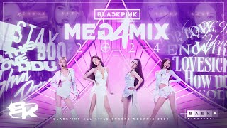 BLACKPINK MEGAMIX 2024 quotALL TITLE TRACKS MEGAMIXquot By Baekmixes Look at you now look at us [upl. by Garnett975]