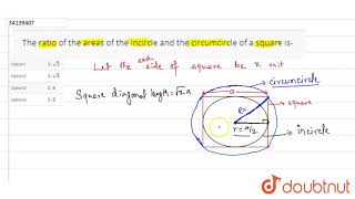 The ratio of the areas of the incircle and the circumcircle of a square is [upl. by Thormora]