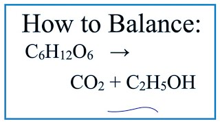 How to Balance C6H12O6  CO2  C2H5OH Sugar Fermenting to give Ethanol [upl. by Brantley]