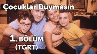 Çocuklar Duymasın 1 Bölüm TGRT [upl. by Norry959]