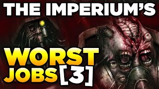 THE IMPERIUMS WORST JOBS  Part 3  WARHAMMER 40000 Lore  History [upl. by Verina646]